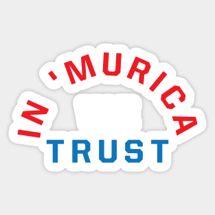 In &#39;Murica We Trust Sticker